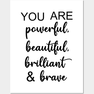 You Are Powerful, Beautiful, Brilliant, & Brave Posters and Art